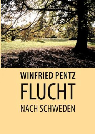 Livre Flucht nach Schweden Winfried Pentz