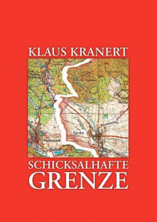 Buch Schicksalhafte Grenze Klaus Kranert