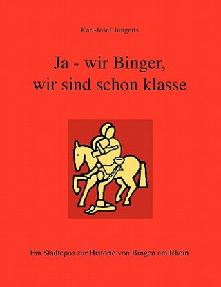 Livre Ja - wir Binger, wir sind schon klasse Karl-Josef Jungerts