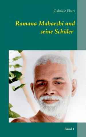 Könyv Ramana Maharshi und seine Schuler Gabriele Ebert