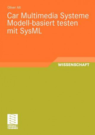 Könyv Car Multimedia Systeme Modell-Basiert Testen Mit Sysml Oliver Alt