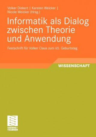 Carte Informatik ALS Dialog Zwischen Theorie Und Anwendung Volker Diekert