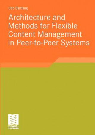 Carte Architecture and Methods for Flexible Content Management in Peer-to-Peer Systems Udo Bartlang