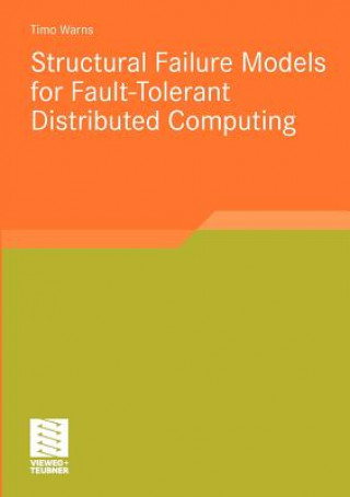 Knjiga Structural Failure Models for Fault-Tolerant Distributed Computing Timo Warns