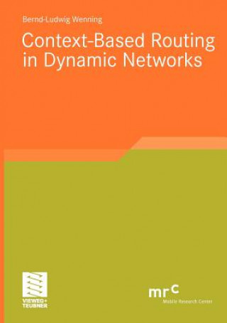 Książka Context-Based Routing in Dynamic Networks Bernd-Ludwig Wenning