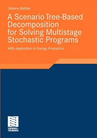 Knjiga Scenario Tree-Based Decomposition for Solving Multistage Stochastic Programs Debora Mahlke