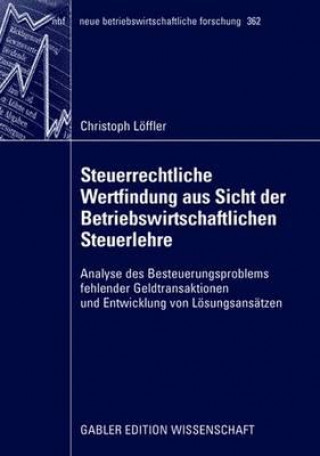 Книга Steuerrechtliche Wertfindung Aus Sicht Der Betriebswirtschaftlichen Steuerlehre Christoph Loffler