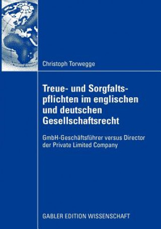 Könyv Treue- Und Sorgfaltspflichten Im Englischen Und Deutschen Gesellschaftsrecht Christoph Torwegge