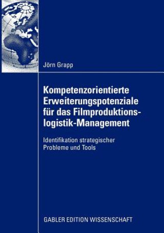 Βιβλίο Kompetenzorientierte Erweiterungspotenziale F r Das Filmproduktionslogistik-Management Jorn Grapp