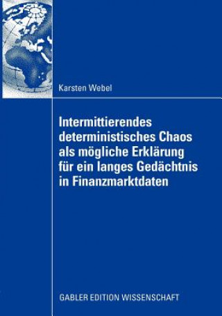 Libro Intermittierendes Deterministisches Chaos ALS M gliche Erkl rung F r Ein Langes Ged chtnis in Finanzmarktdaten Karsten Webel