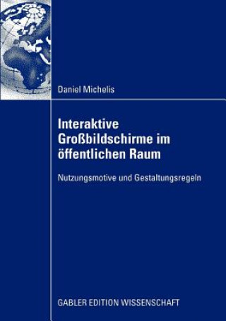 Kniha Interaktive Gro bildschirme Im  ffentlichen Raum Daniel Michelis