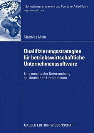 Kniha Qualifizierungsstrategien Fur Betriebswirtschaftliche Unternehmenssoftware Matthias Mohr