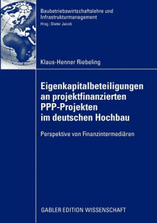 Kniha Eigenkapitalbeteiligungen an Projektfinanzierten Ppp-Projekten Im Deutschen Hochbau Klaus-Henner Riebeling