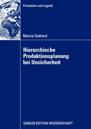 Könyv Hierarchische Produktionsplanung Bei Unsicherheit Marina Gebhard