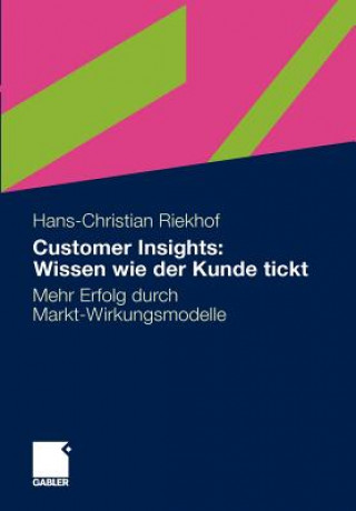 Książka Customer Insights: Wissen Wie Der Kunde Tickt Hans-Christian Riekhof