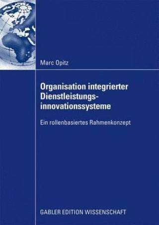 Könyv Organisation Integrierter Dienstleistungsinnovationssysteme Marc Opitz