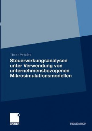 Книга Steuerwirkungsanalysen Unter Verwendung Von Unternehmensbezogenen Mikrosimulationsmodellen Timo Reister