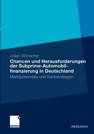 Kniha Chancen Und Herausforderungen Der Subprime-Automobilfinanzierung in Deutschland Julian Wunscher