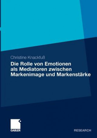 Knjiga Die Rolle Von Emotionen ALS Mediatoren Zwischen Markenimage Und Markenst rke Christine Knackfu