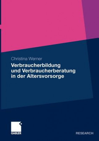 Książka Verbraucherbildung Und Verbraucherberatung in Der Altersvorsorge Christina Werner