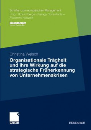 Könyv Organisationale Tragheit Und Ihre Wirkung Auf Die Strategische Fruherkennung Von Unternehmenskrisen Christina Welsch