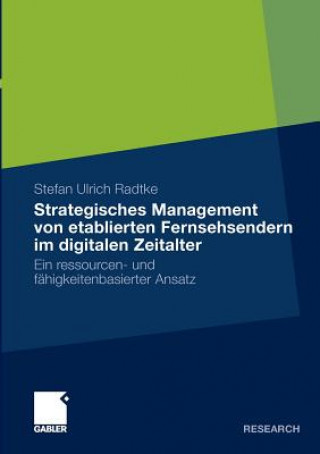 Könyv Strategisches Management Von Etablierten Fernsehsendern Im Digitalen Zeitalter Stefan Ulrich Radtke