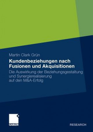 Könyv Kundenbeziehungen Nach Fusionen Und Akquisitionen Martin Clark Grun