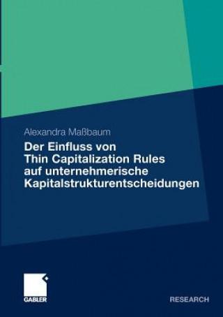 Kniha Der Einfluss Von Thin Capitalization Rules Auf Unternehmerische Kapitalstrukturentscheidungen Alexandra Massbaum