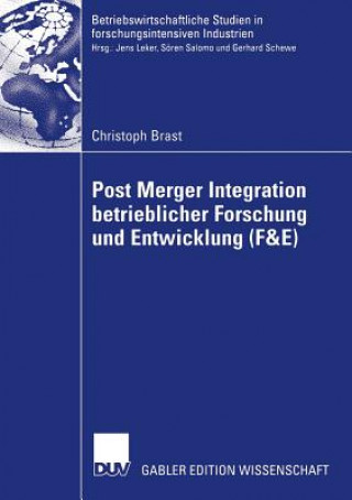 Kniha Post Merger Integration Betrieblicher Forschung Und Entwicklung (F&e) Christoph Brast