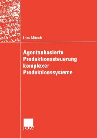 Könyv Agentenbasierte Produktionssteuerung Komplexer Produktionssysteme Lars Monch