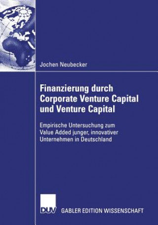 Könyv Finanzierung Durch Corporate Venture Capital Und Venture Capital Jochen Neubecker