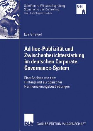 Książka Ad Hoc-Publizit t Und Zwischenberichterstattung Im Deutschen Corporate Governance-System Eva Griewel