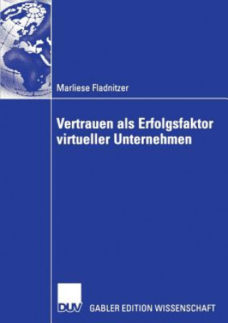 Libro Vertrauen ALS Erfolgsfaktor Virtueller Unternehmen Marliese Fladnitzer