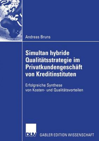 Könyv Simultan Hybride Qualit tsstrategie Im Privatkundengesch ft Von Kreditinstituten Andreas Bruns