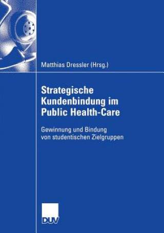 Kniha Strategische Kundenbindung Im Public Health-Care Matthias Dressler