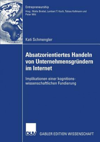 Livre Absatzorientiertes Handeln Von Unternehmensgrundern Im Internet Kati Schmengler