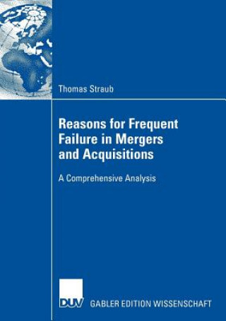 Carte Reasons for Frequent Failure in Mergers and Acquisitions Thomas Straub