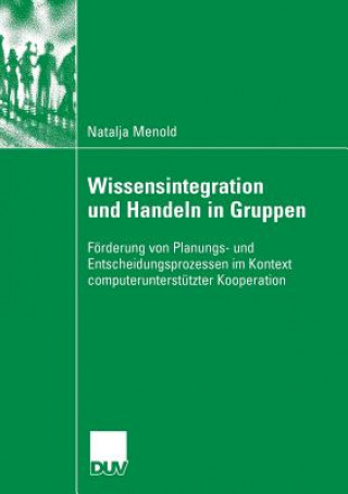 Könyv Wissensintegration Und Handeln in Gruppen Natalja Menold