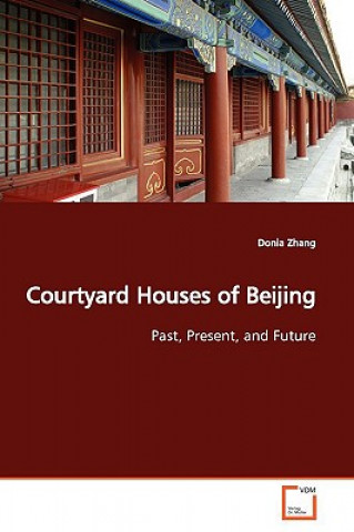 Kniha Courtyard Houses of Beijing Donia Zhang