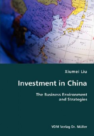 Kniha Investment in China- The Business Environment and Strategies Xiumei Liu