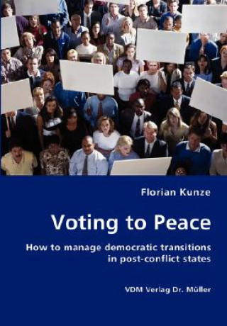 Knjiga Voting to Peace Florian Kunze