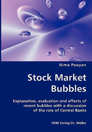 Livre Stock Market Bubbles - Explanation, evaluation and effects of recent bubbles with a discussion Nima Pouyan