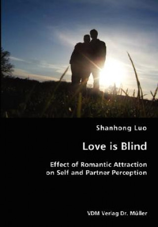 Carte Love is Blind- Effect of Romantic Attraction on Self and Partner Perception Shanhong Luo