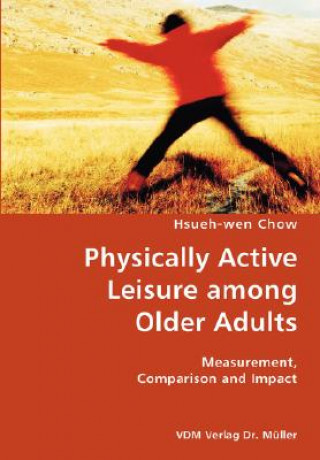Carte Physically Active Leisure among Older Adults- Measurement, Comparison and Impact Hsueh-Wen Chow