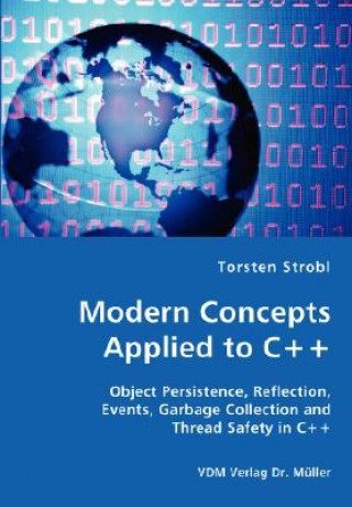 Buch Modern Concepts Applied to C++ - Object Persistence, Reflection, Events, Garbage Collection and Thread Safety in C++ Torsten Strobl