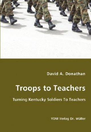 Carte Troops to Teachers - Turning Kentucky Soldiers To Teachers David A Donathan