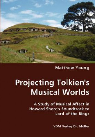 Book Projecting Tolkien's Musical Worlds Matthew Young