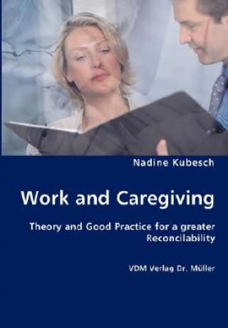 Könyv Work and Caregiving Nadine Kubesch