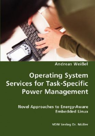 Carte Operating System Services for Task-Specific Power Management - Novel Approaches to Energy - Aware Embedded Linux Andreas Wei