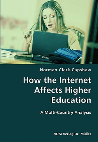 Kniha How the Internet Affects Higher Education- A Multi-Country Analysis Norman Clark Capshaw